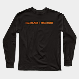 Halloween = Free Candy Long Sleeve T-Shirt